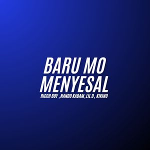 BARU MO MENYESAL