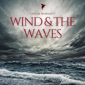 Wind and the Waves (City of Worship 3)