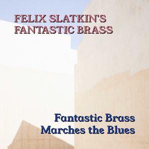 Fantastic Brass Marches The Blues