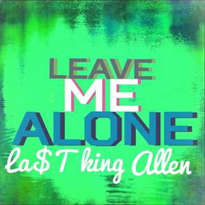 Leave Me Alone(Prod.LA$T KING)