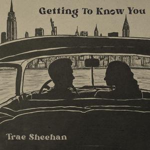 Getting To Know You (Explicit)