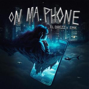 ON MA PHONE (feat. EMK MLN & M. Lager)