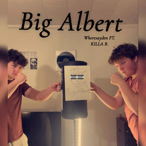 Big Albert (feat. KILLA B.) [Explicit]