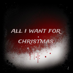 All I Want For Christmas (Explicit)