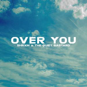 Over You (feat. The Quiet Bastard) [Explicit]