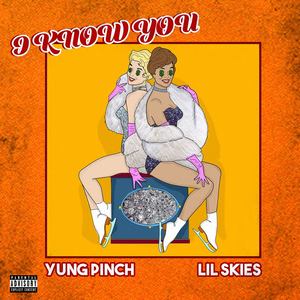 I Know You (feat. Yung Pinch) (Explicit)