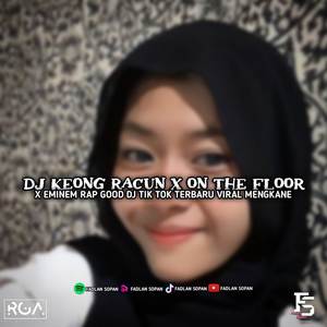 SPESIAL MALAM TAHUN BARU!! DJ KEONG RACUN X ON THE FLOOR X EMINEM RAP GOOD |DJ TIKTOK TERBARU VIRAL