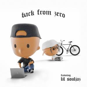 Back from Zero (feat. Lil Souljaz) [Explicit]