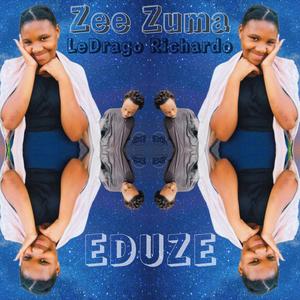 Eduze (feat. Zee Zuma & LeDrago Richardo)