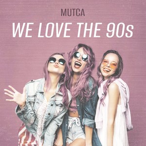 We Love the 90s