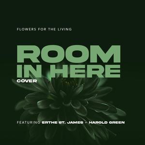 Room in Here (feat. Erthe St. James & Harold Green)
