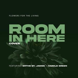 Room in Here(feat. Erthe St. James & Harold Green)