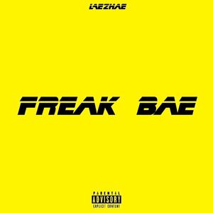 Freak bae (Explicit)