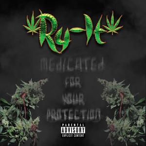 Medicated For Your Protection (Explicit)