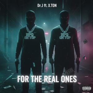 FOR THE REAL ONES (feat. X.t0n) (Explicit)