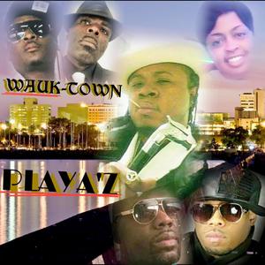 WAUK-TOWN PLAYA'Z(feat. Jerrylee Moore, Ra-G, Ceajae Solomon & Nona Drake) (Explicit)