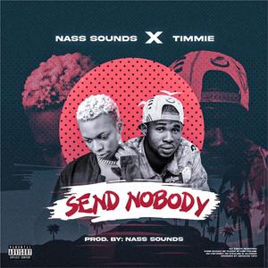 Send nobody (feat. Timmie flame) [Explicit]