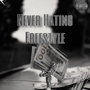 Never Hating Freestyle (Explicit)