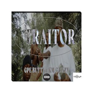 Traitor (feat. KM Glizzy) [Explicit]