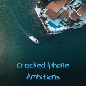 Cracked Iphone Ambitions