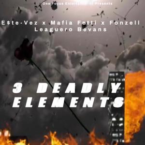 3 Deadly Elements (feat. Mafia Fetti & Fonzell Leaguero Bevans) (Explicit)