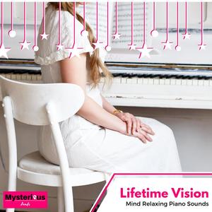 Lifetime Vision - Mind Relaxing Piano Sounds