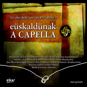 Eüskaldunak A Capella (Les Plus Belles Voix du Pays Basque)