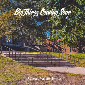 Big Things Coming Soon (Explicit)