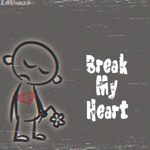 Break My Heart (Explicit)