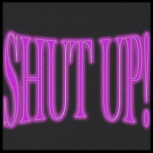 SHUT UP! (feat. EM_T)