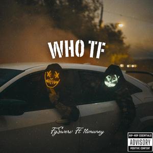 Who Tf (feat. 1limuney) [Explicit]