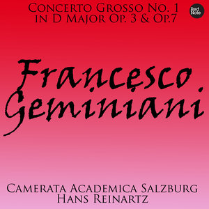 Geminiani: Concerto Grosso No. 1 in D Major Op. 3 & Op.7