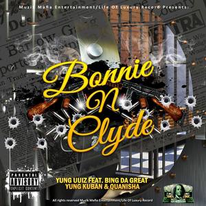 Bonnie N Clyde (feat. Bing Da Great, Yung Kuban & Quanisha) [Explicit]