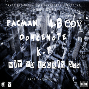 Wit Yo Lookin Ass(feat. K.P) (Explicit)