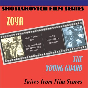 SHOSTAKOVICH, D.: Young Guard Suite (The) / Zoya Suite (Minsk Chamber Choir, Belarussian Radio and TV Symphony, Mnatsakanov)