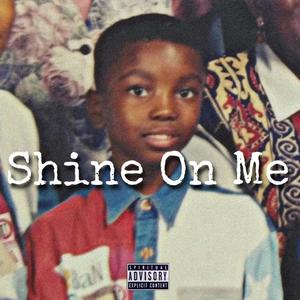 Shine On Me