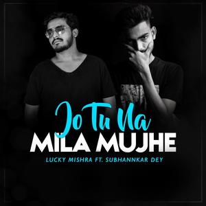 Jo Tu Na Mila Mujhe (feat. Subhankar Dey)