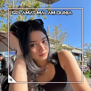 SELAMAT MALAM DUNIA (Remix)