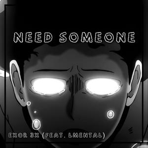 Need Someone (Mob Psycho) (feat. LMental)