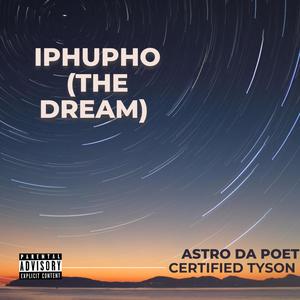 IPhupho (The Dream) (feat. Certified Tyson) [Explicit]