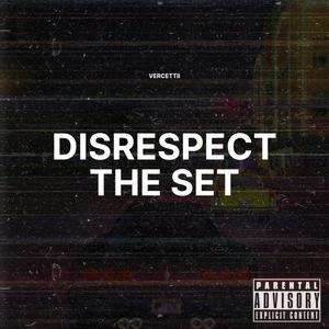 DISRESPECT THE SET (Explicit)