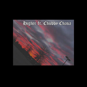 Higher (feat. Chubby Chasa) [Explicit]