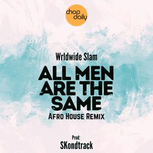 All Men Are The Same (Afro House Remix)
