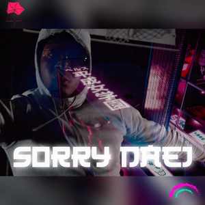 Sorry Daej (Explicit)