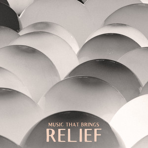 Music That Brings Relief: Deeply Relaxing Sounds Reducing Stress and Tension