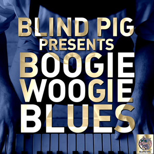 Blind Pig Presents: Boogie Woogie Blues