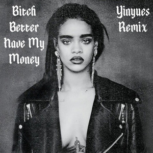 bxxxh Better Have My Money (Yinyues Remix)