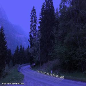 The Blue Rose Sessions (2025 remaster)