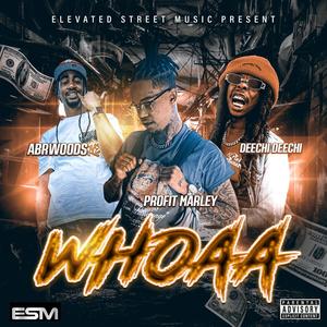 WHOAA (feat. DEECHI DEECHI & ABRWOODS) (Explicit)