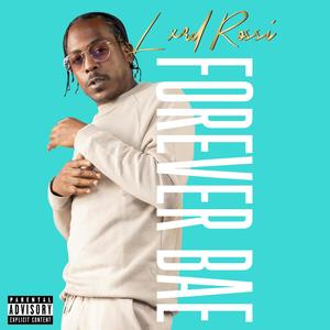 Lxrd Rossi - Forever Bae (Explicit)